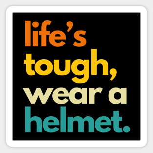 Life's Tough Wear A Helmet Sticker